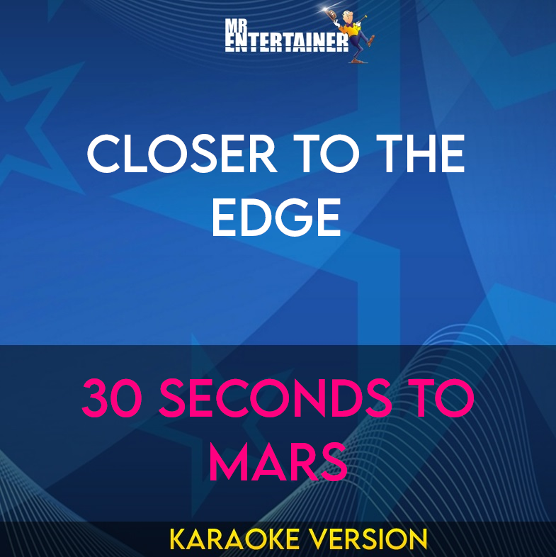 Closer To The Edge - 30 Seconds To Mars (Karaoke Version) from Mr Entertainer Karaoke