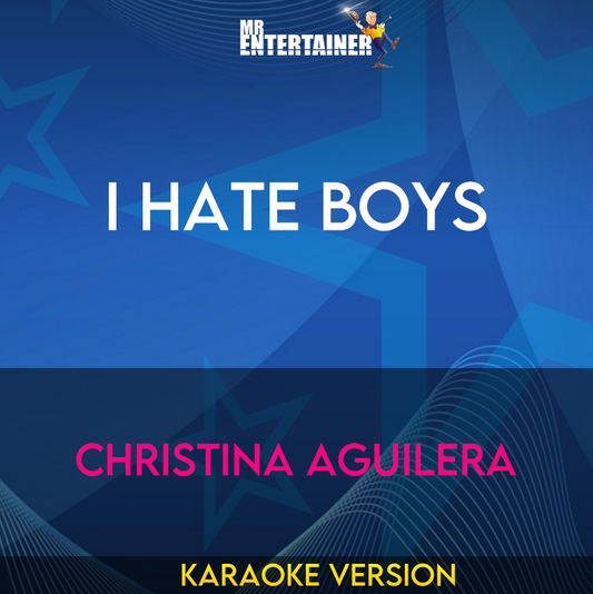 I Hate Boys - Christina Aguilera (Karaoke Version) from Mr Entertainer Karaoke