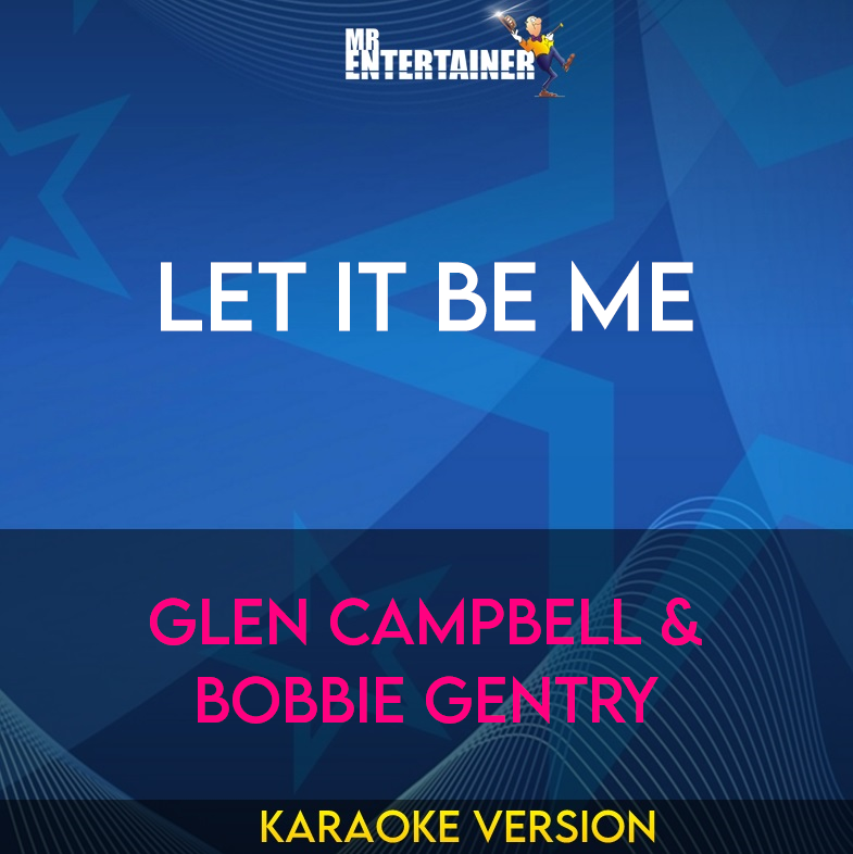 Let It Be Me - Glen Campbell & Bobbie Gentry (Karaoke Version) from Mr Entertainer Karaoke