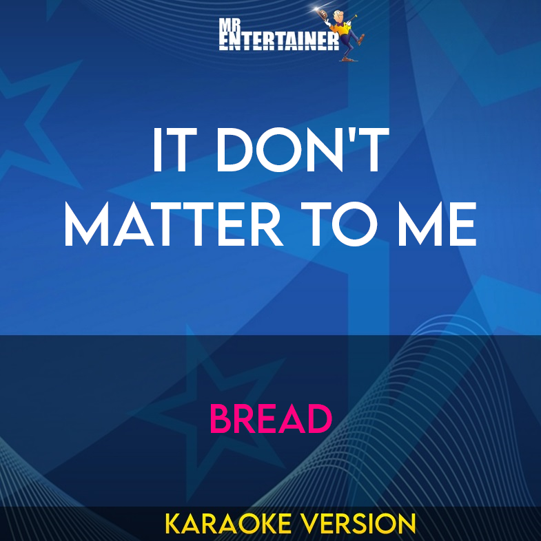 It Don't Matter To Me - Bread (Karaoke Version) from Mr Entertainer Karaoke