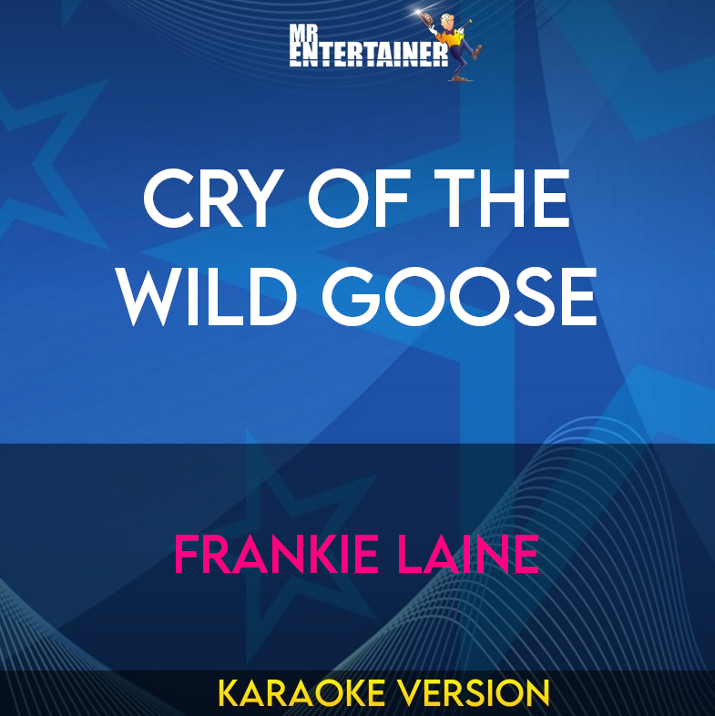 Cry Of The Wild Goose - Frankie Laine (Karaoke Version) from Mr Entertainer Karaoke