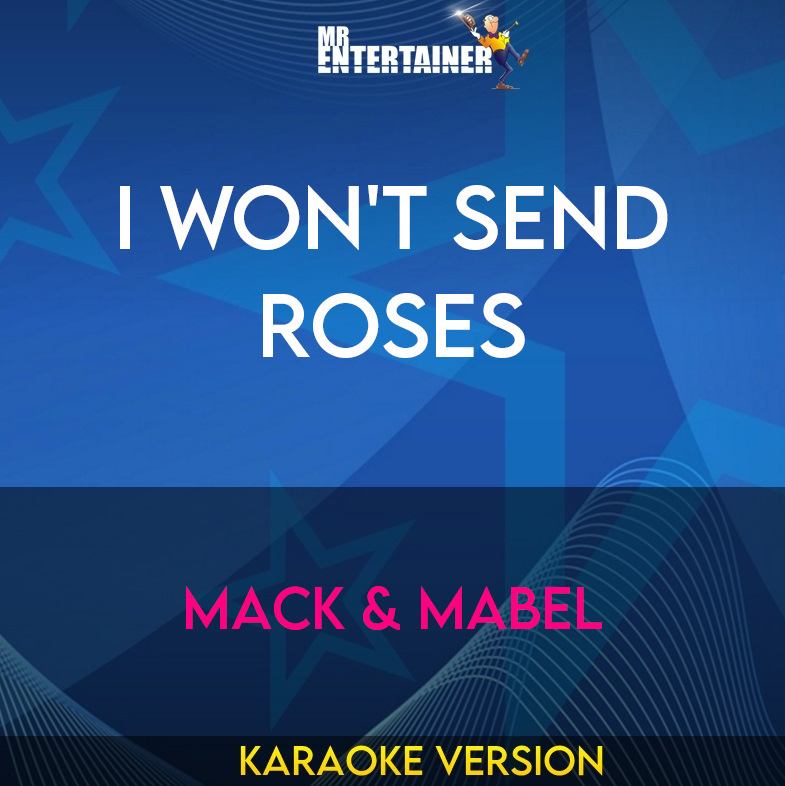 I Won't Send Roses - Mack & Mabel (Karaoke Version) from Mr Entertainer Karaoke