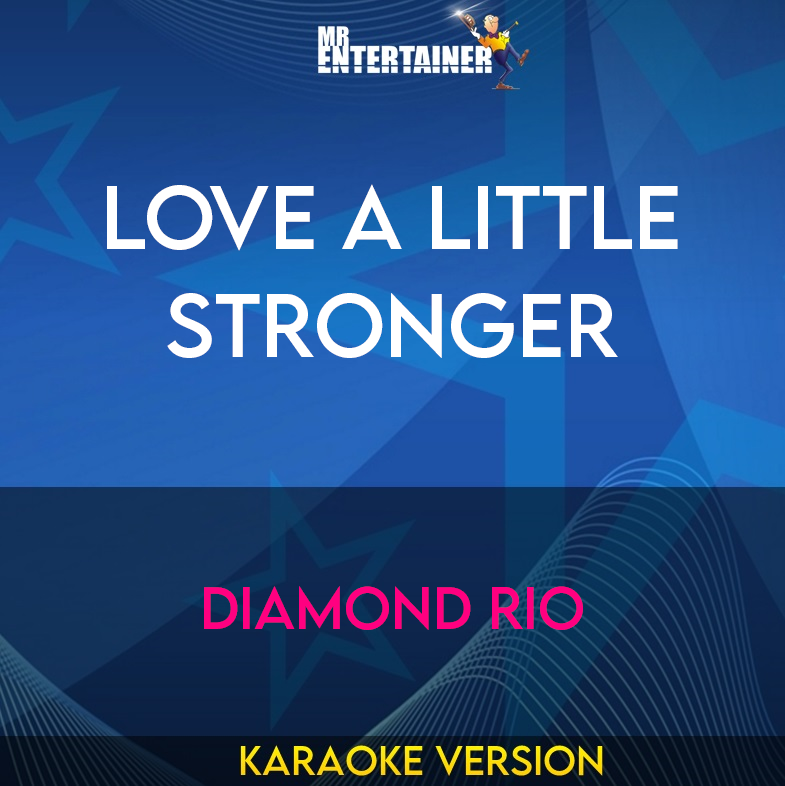 Love A Little Stronger - Diamond Rio (Karaoke Version) from Mr Entertainer Karaoke