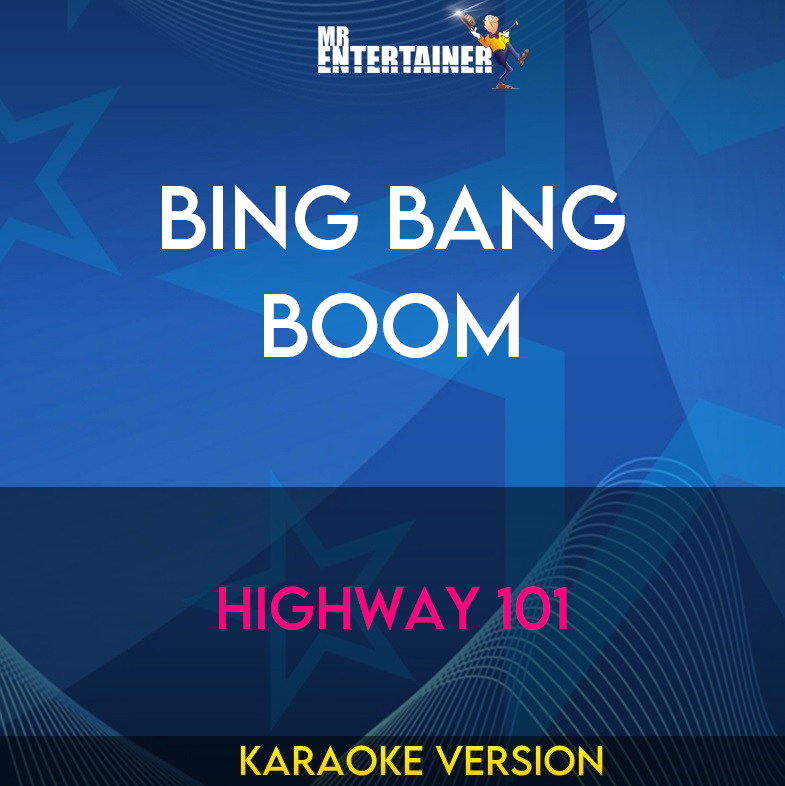 Bing Bang Boom - Highway 101 (Karaoke Version) from Mr Entertainer Karaoke