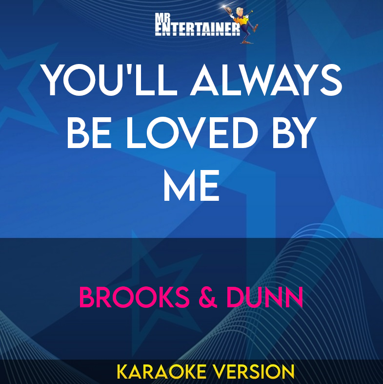 You'll Always Be Loved By Me - Brooks & Dunn (Karaoke Version) from Mr Entertainer Karaoke