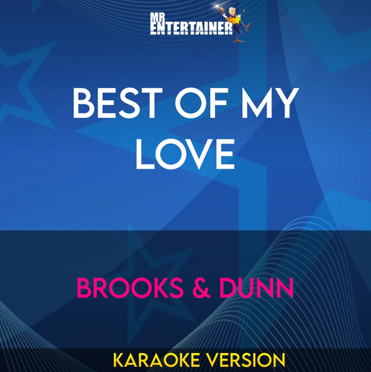 Best Of My Love - Brooks & Dunn (Karaoke Version) from Mr Entertainer Karaoke