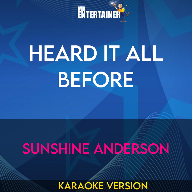 Heard It All Before - Sunshine Anderson (Karaoke Version) from Mr Entertainer Karaoke