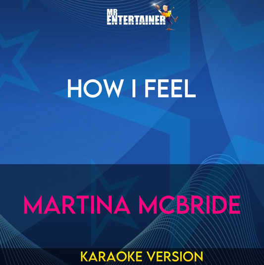 How I Feel - Martina McBride (Karaoke Version) from Mr Entertainer Karaoke