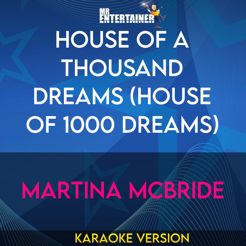 House Of A Thousand Dreams (house Of 1000 Dreams) - Martina McBride (Karaoke Version) from Mr Entertainer Karaoke