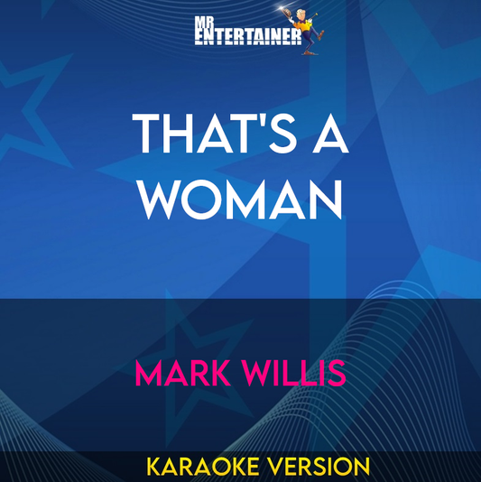 That's A Woman - Mark Willis (Karaoke Version) from Mr Entertainer Karaoke