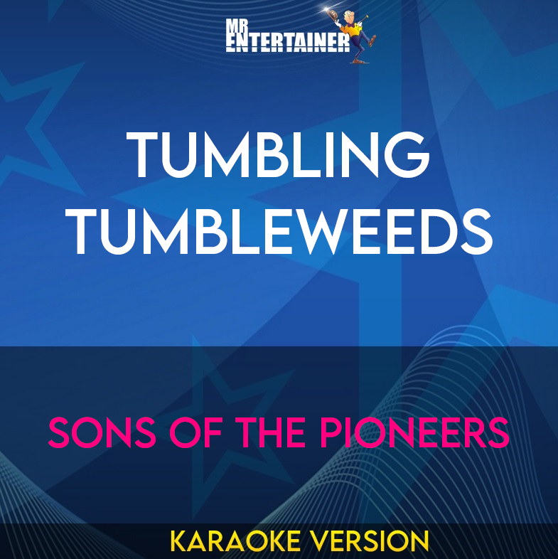 Tumbling Tumbleweeds - Sons Of The Pioneers (Karaoke Version) from Mr Entertainer Karaoke