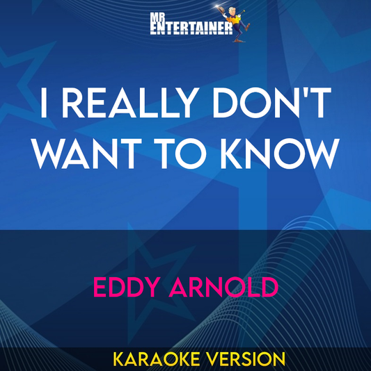 I Really Don't Want To Know - Eddy Arnold (Karaoke Version) from Mr Entertainer Karaoke