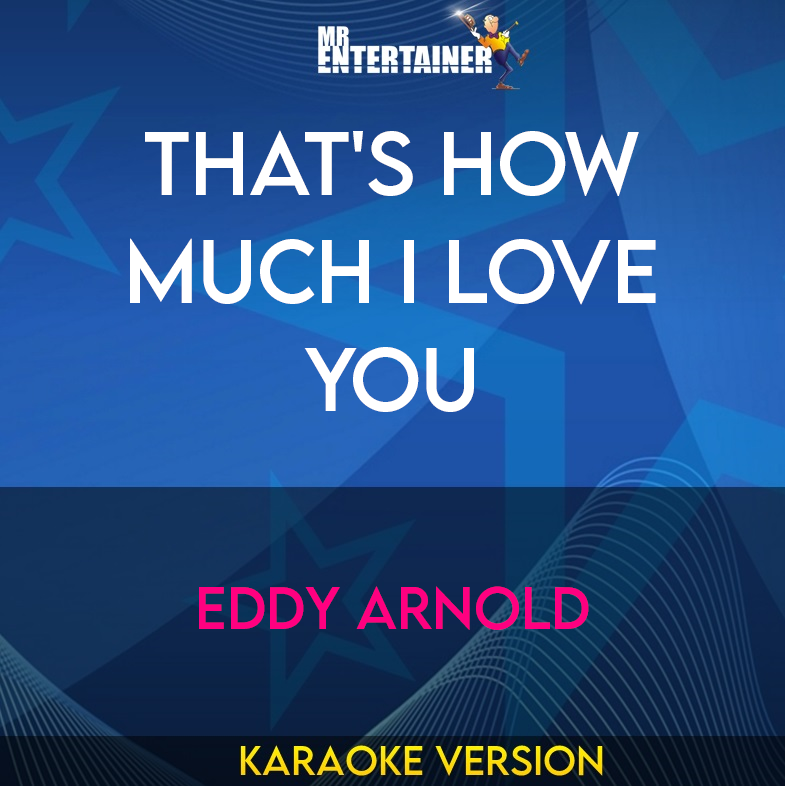 That's How Much I Love You - Eddy Arnold (Karaoke Version) from Mr Entertainer Karaoke