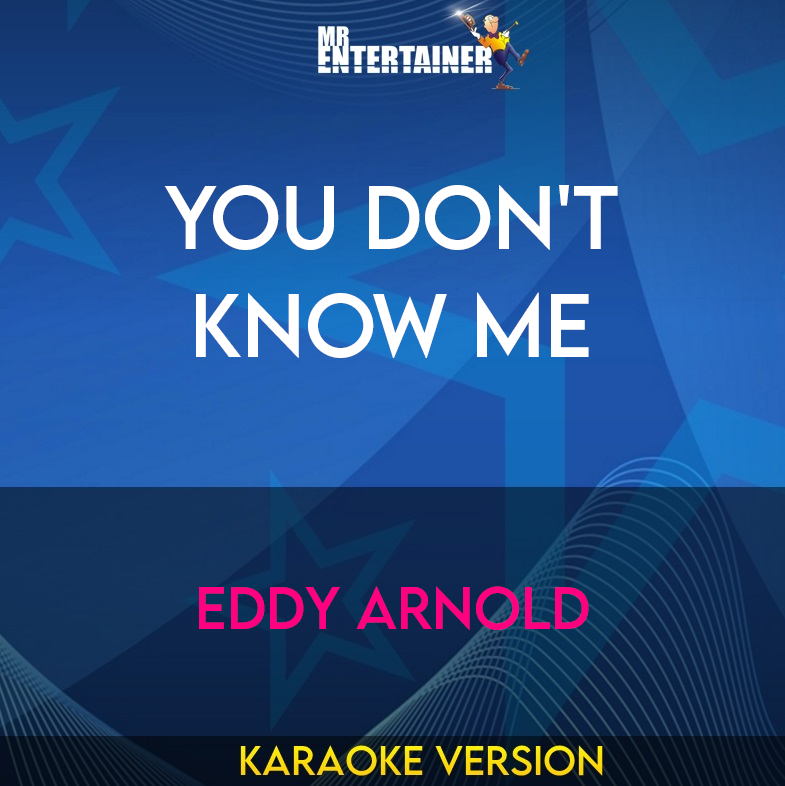 You Don't Know Me - Eddy Arnold (Karaoke Version) from Mr Entertainer Karaoke