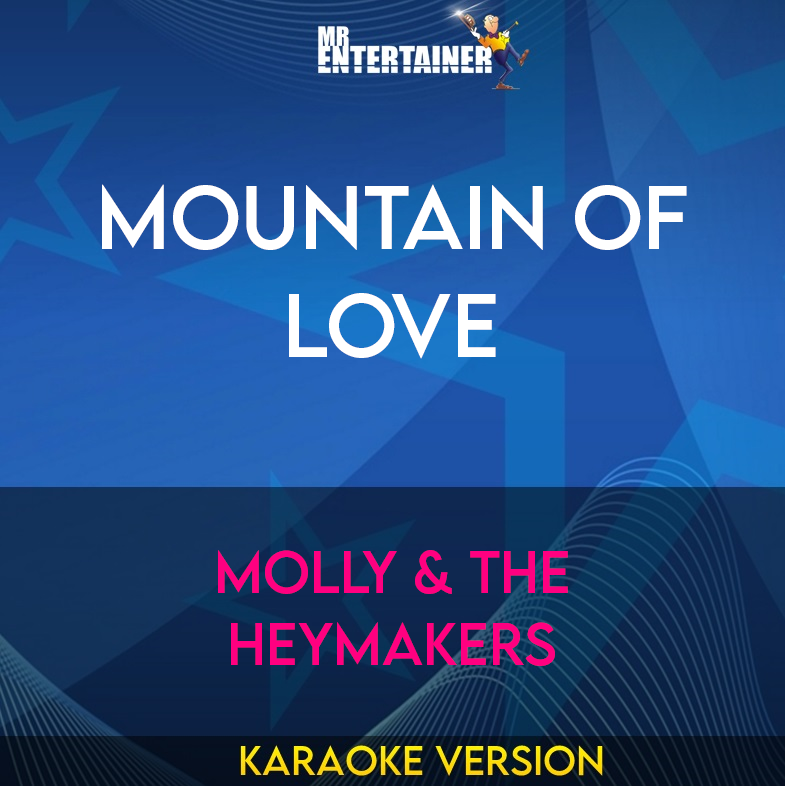 Mountain Of Love - Molly & The Heymakers (Karaoke Version) from Mr Entertainer Karaoke