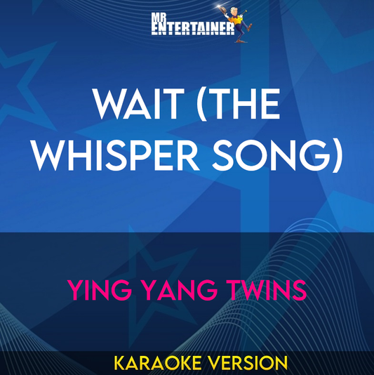 Wait (the Whisper Song) - Ying Yang Twins (Karaoke Version) from Mr Entertainer Karaoke