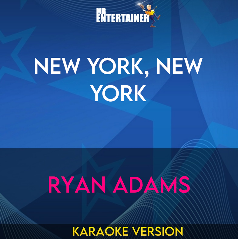 New York, New York - Ryan Adams (Karaoke Version) from Mr Entertainer Karaoke