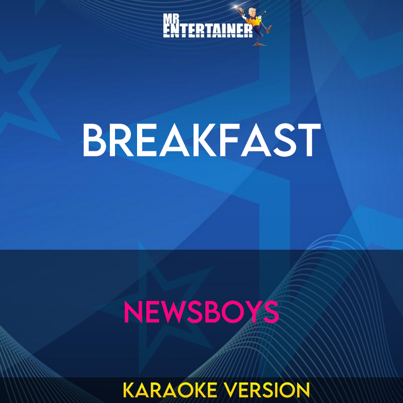 Breakfast - Newsboys (Karaoke Version) from Mr Entertainer Karaoke