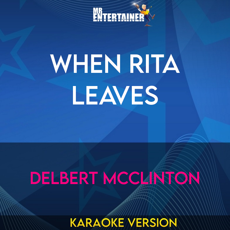 When Rita Leaves - Delbert Mcclinton (Karaoke Version) from Mr Entertainer Karaoke
