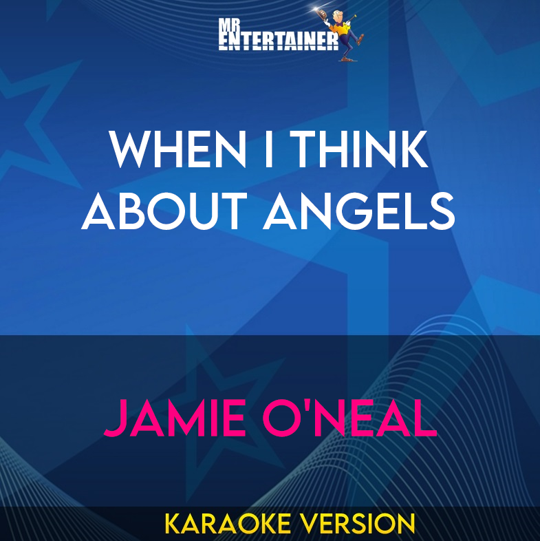 When I Think About Angels - Jamie O'Neal (Karaoke Version) from Mr Entertainer Karaoke