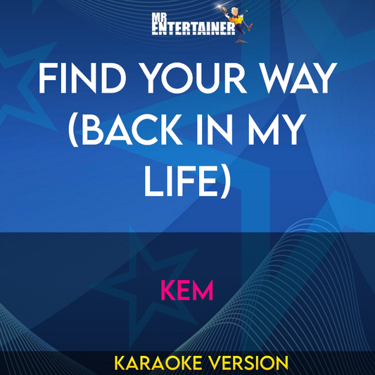 Find Your Way (Back In My Life) - Kem (Karaoke Version) from Mr Entertainer Karaoke