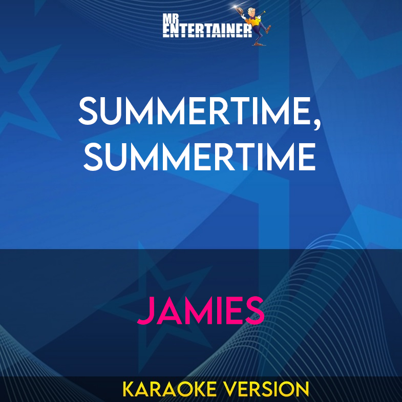 Summertime, Summertime - Jamies (Karaoke Version) from Mr Entertainer Karaoke