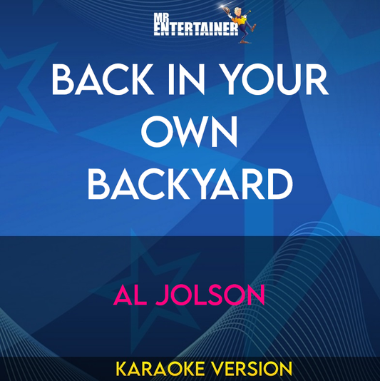 Back In Your Own Backyard - Al Jolson (Karaoke Version) from Mr Entertainer Karaoke