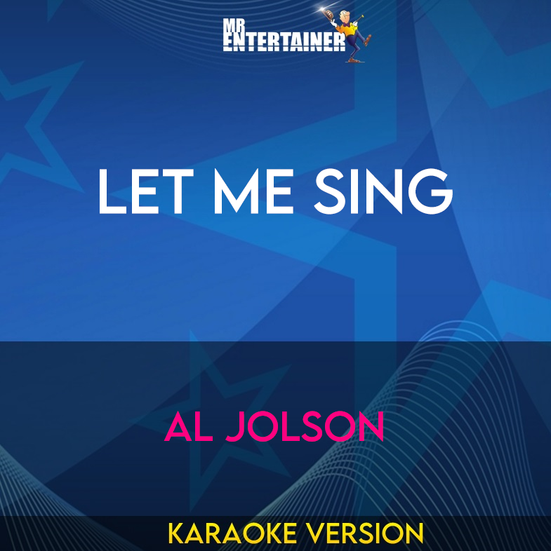 Let Me Sing - Al Jolson (Karaoke Version) from Mr Entertainer Karaoke