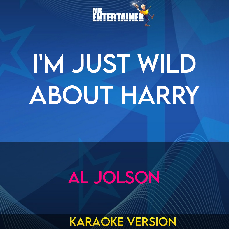 I'm Just Wild About Harry - Al Jolson (Karaoke Version) from Mr Entertainer Karaoke