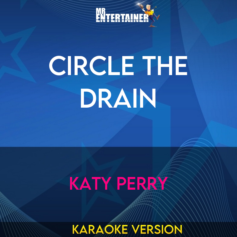 Circle The Drain - Katy Perry (Karaoke Version) from Mr Entertainer Karaoke