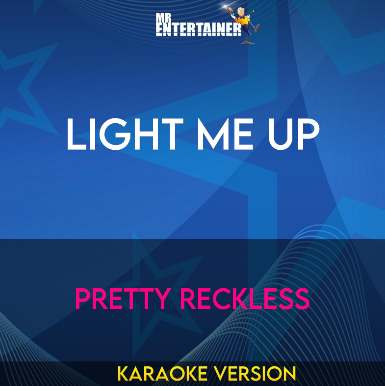 Light Me Up - Pretty Reckless (Karaoke Version) from Mr Entertainer Karaoke