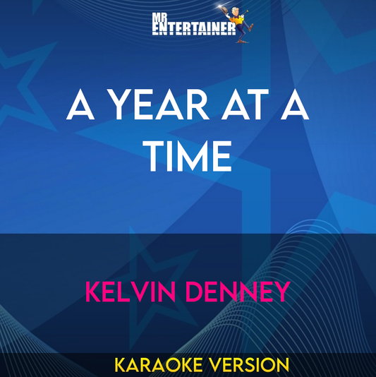 A Year At A Time - Kelvin Denney (Karaoke Version) from Mr Entertainer Karaoke