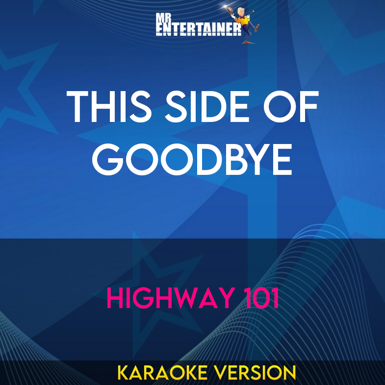 This Side Of Goodbye - Highway 101 (Karaoke Version) from Mr Entertainer Karaoke