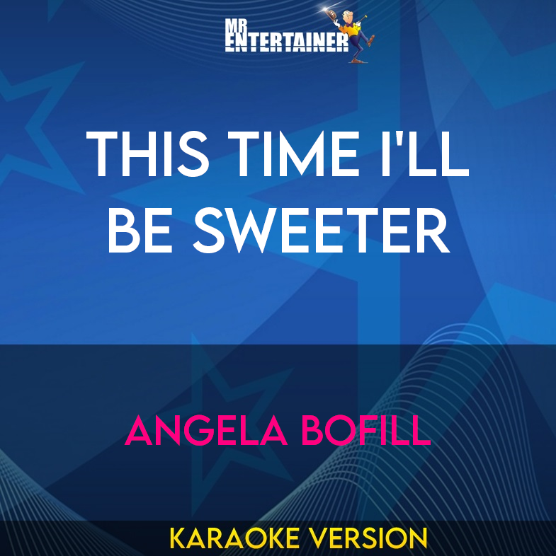 This Time I'll Be Sweeter - Angela Bofill (Karaoke Version) from Mr Entertainer Karaoke