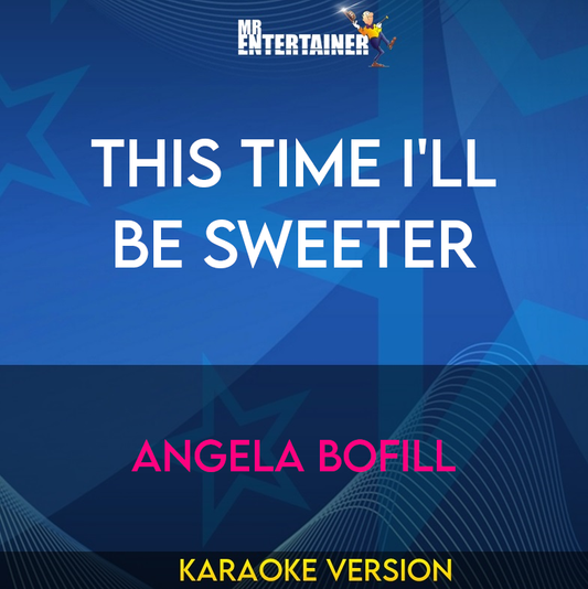 This Time I'll Be Sweeter - Angela Bofill (Karaoke Version) from Mr Entertainer Karaoke