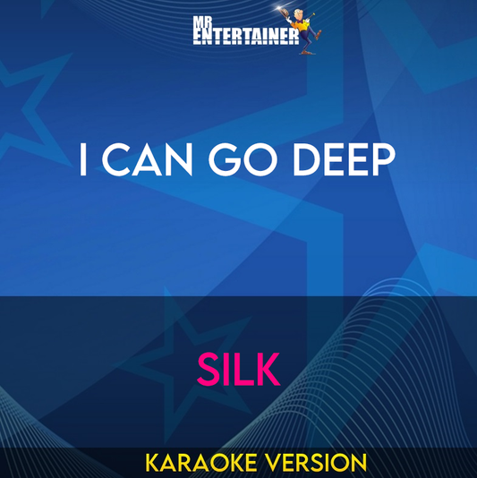 I Can Go Deep - Silk (Karaoke Version) from Mr Entertainer Karaoke