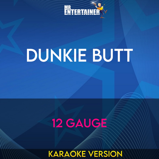 Dunkie Butt - 12 Gauge (Karaoke Version) from Mr Entertainer Karaoke
