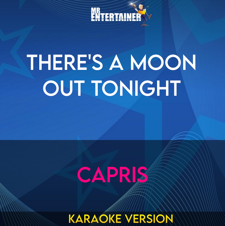 There's A Moon Out Tonight - Capris (Karaoke Version) from Mr Entertainer Karaoke