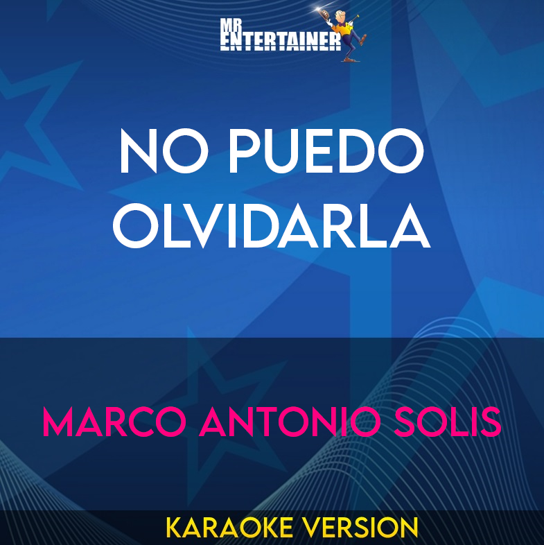 No Puedo Olvidarla - Marco Antonio Solis (Karaoke Version) from Mr Entertainer Karaoke