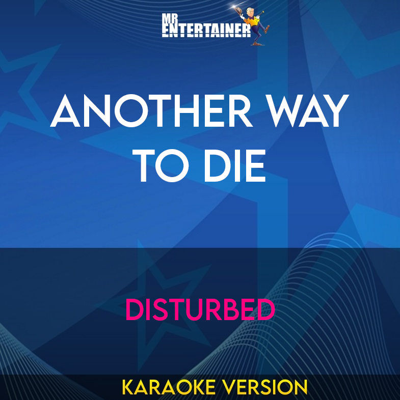 Another Way To Die - Disturbed (Karaoke Version) from Mr Entertainer Karaoke