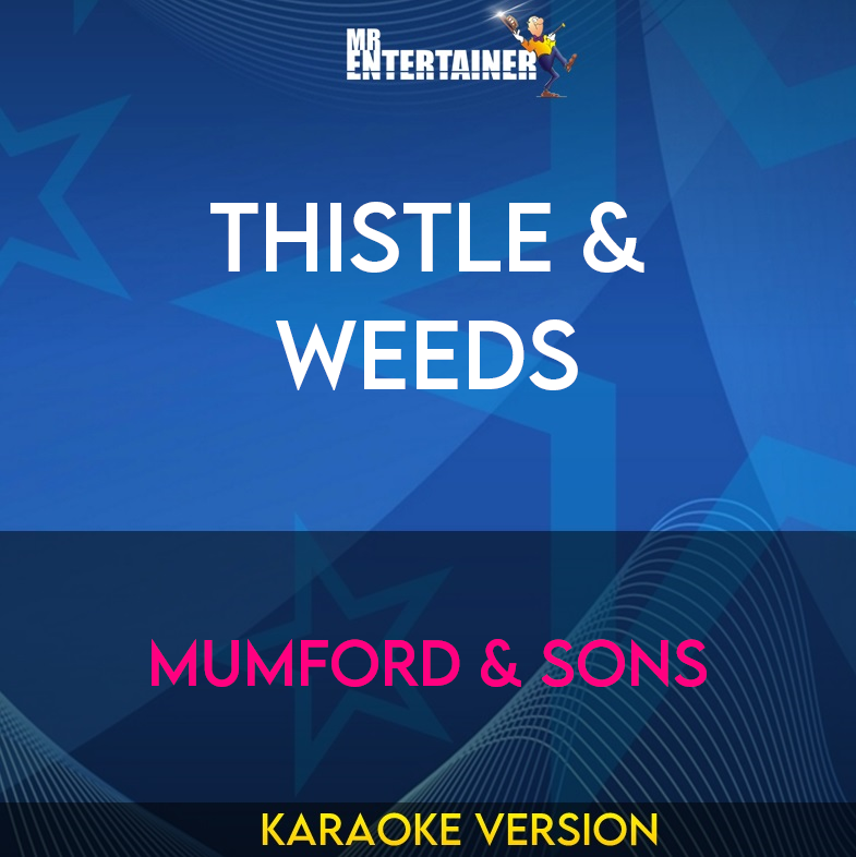 Thistle & Weeds - Mumford & Sons (Karaoke Version) from Mr Entertainer Karaoke