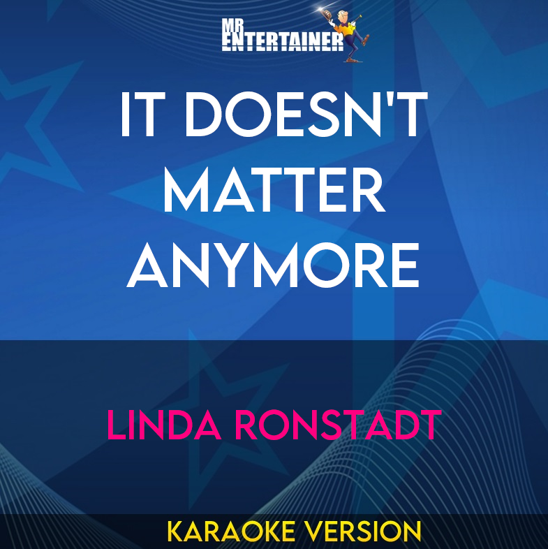 It Doesn't Matter Anymore - Linda Ronstadt (Karaoke Version) from Mr Entertainer Karaoke