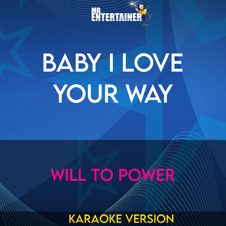 Baby I Love Your Way - Will To Power (Karaoke Version) from Mr Entertainer Karaoke
