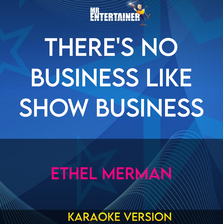 There's No Business Like Show Business - Ethel Merman (Karaoke Version) from Mr Entertainer Karaoke