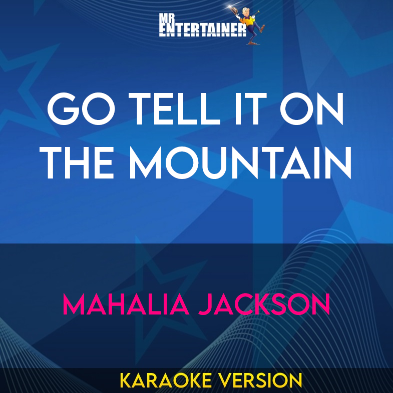 Go Tell It On The Mountain - Mahalia Jackson (Karaoke Version) from Mr Entertainer Karaoke