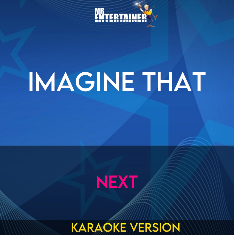 Imagine That - Next (Karaoke Version) from Mr Entertainer Karaoke