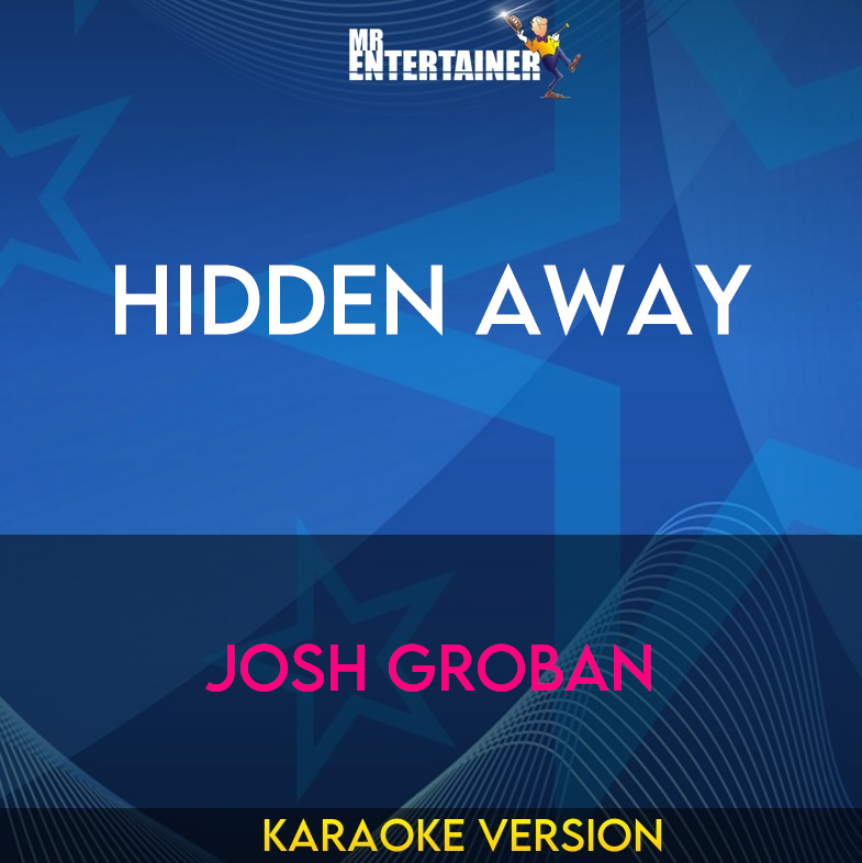 Hidden Away - Josh Groban (Karaoke Version) from Mr Entertainer Karaoke