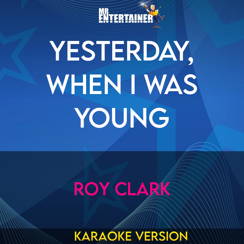 Yesterday, When I Was Young - Roy Clark (Karaoke Version) from Mr Entertainer Karaoke