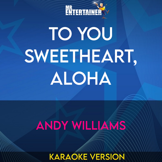 To You Sweetheart, Aloha - Andy Williams (Karaoke Version) from Mr Entertainer Karaoke