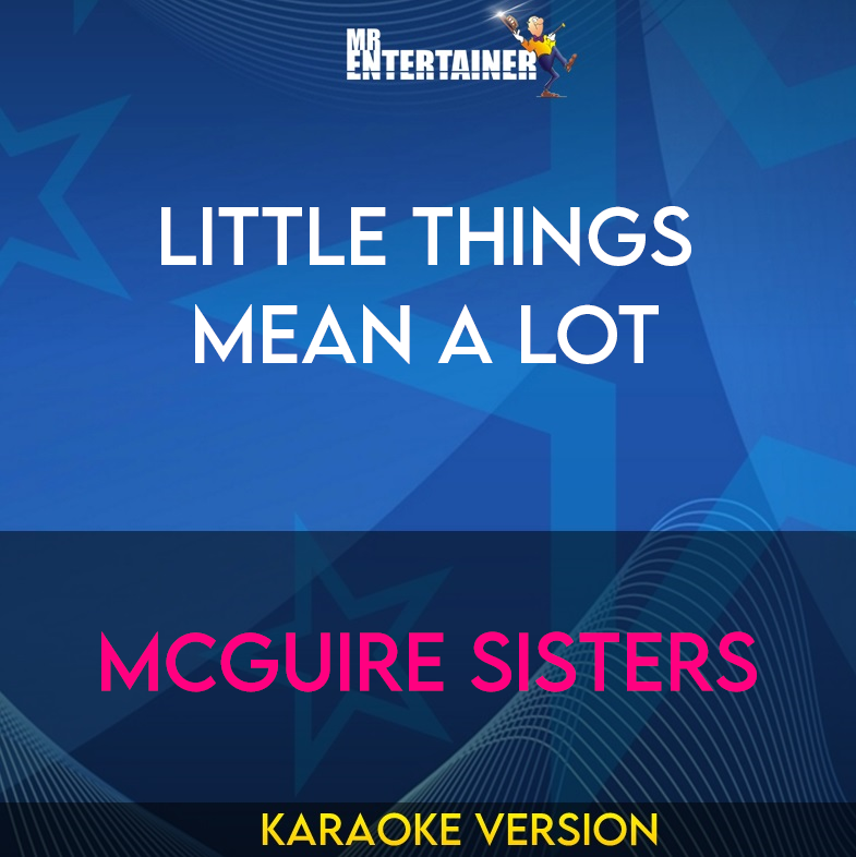 Little Things Mean A Lot - Mcguire Sisters (Karaoke Version) from Mr Entertainer Karaoke